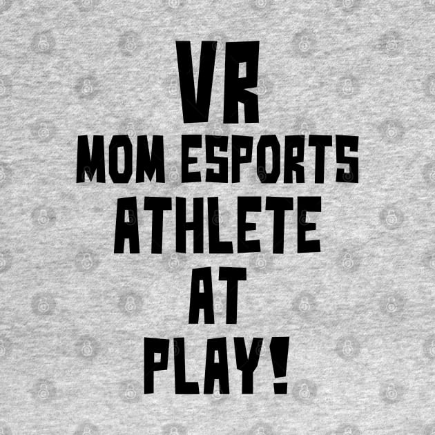 VR Mom eSports at Play by StudioX27